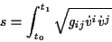 \begin{displaymath}
\displaystyle s=\int _{t_{0}}^{t_{1}}\sqrt{g_{ij}\dot{v}^{i}\dot{v}^{j}}\end{displaymath}